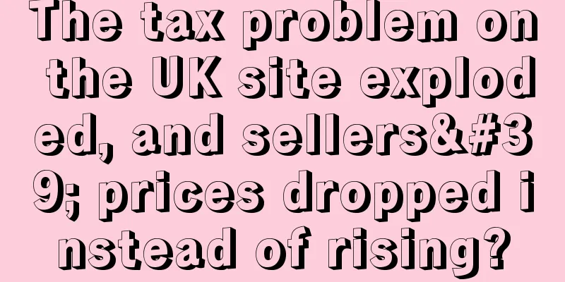 The tax problem on the UK site exploded, and sellers' prices dropped instead of rising?