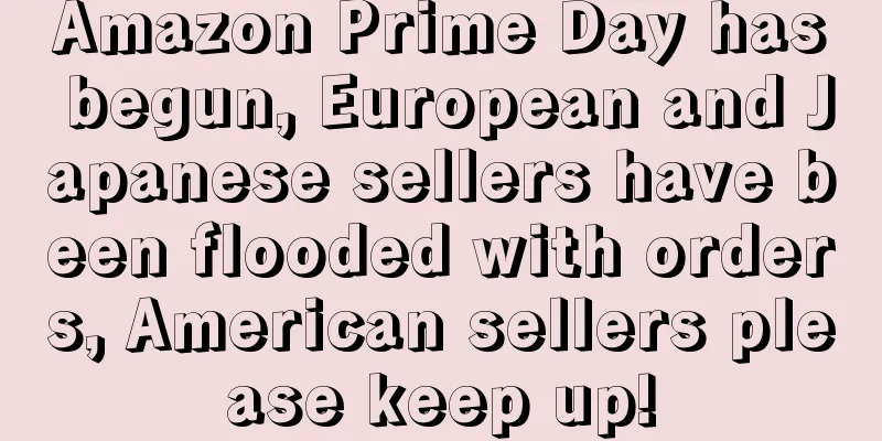 Amazon Prime Day has begun, European and Japanese sellers have been flooded with orders, American sellers please keep up!