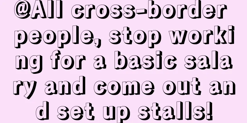 @All cross-border people, stop working for a basic salary and come out and set up stalls!