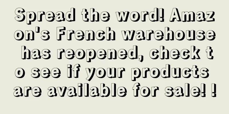 Spread the word! Amazon's French warehouse has reopened, check to see if your products are available for sale! !