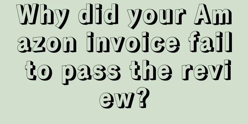 Why did your Amazon invoice fail to pass the review?