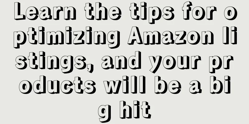 Learn the tips for optimizing Amazon listings, and your products will be a big hit