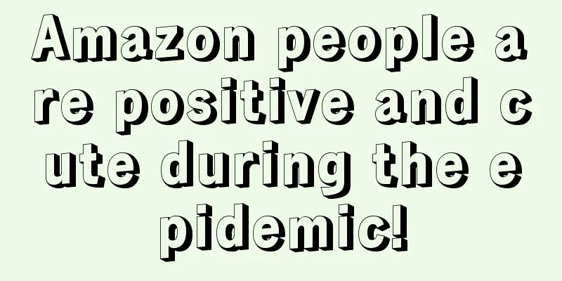 Amazon people are positive and cute during the epidemic!