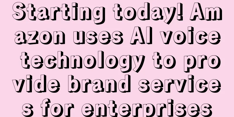 Starting today! Amazon uses AI voice technology to provide brand services for enterprises
