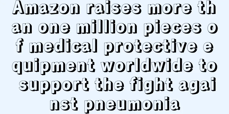 Amazon raises more than one million pieces of medical protective equipment worldwide to support the fight against pneumonia