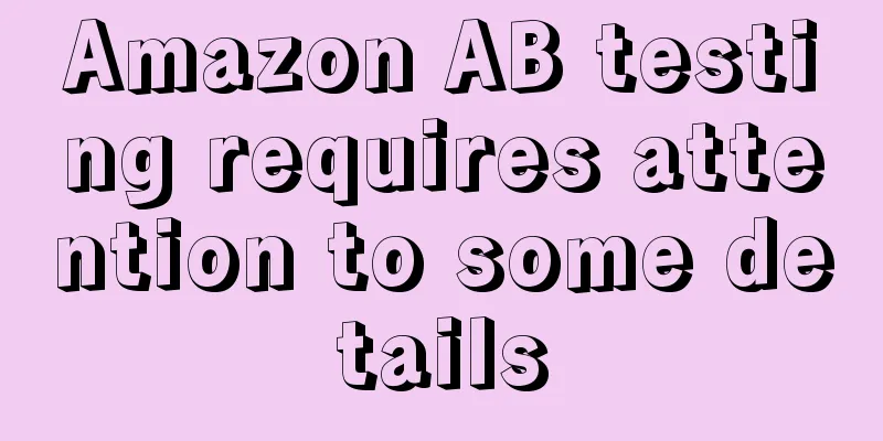 Amazon AB testing requires attention to some details