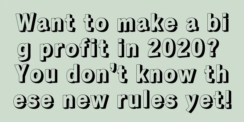 Want to make a big profit in 2020? You don’t know these new rules yet!