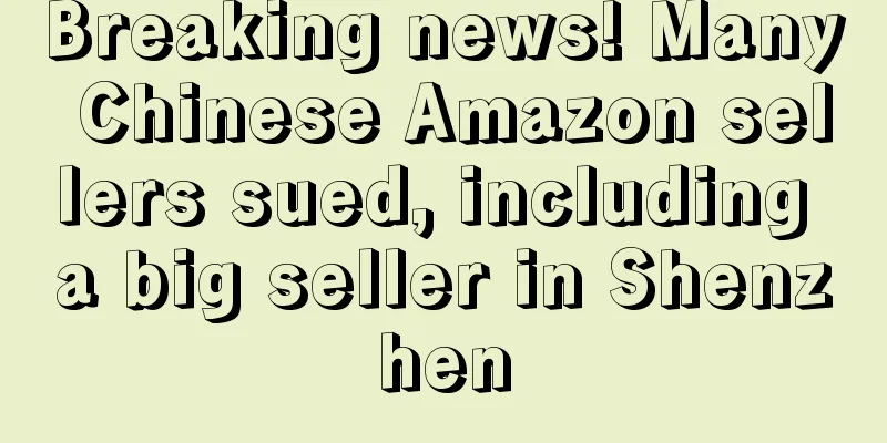 Breaking news! Many Chinese Amazon sellers sued, including a big seller in Shenzhen