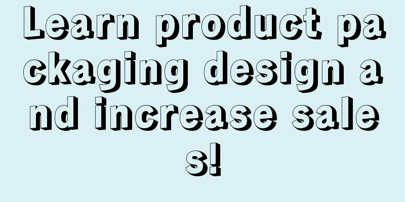 Learn product packaging design and increase sales!