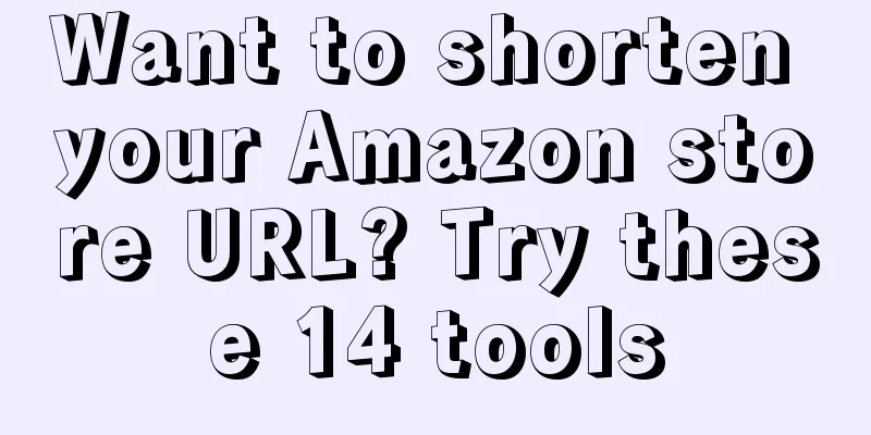 Want to shorten your Amazon store URL? Try these 14 tools