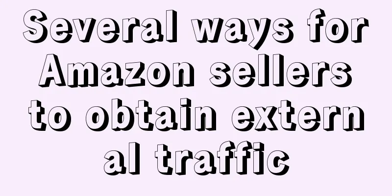 Several ways for Amazon sellers to obtain external traffic