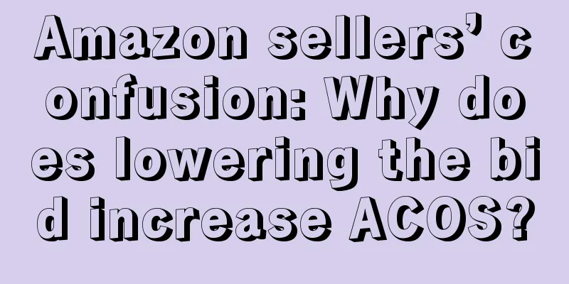 Amazon sellers’ confusion: Why does lowering the bid increase ACOS?