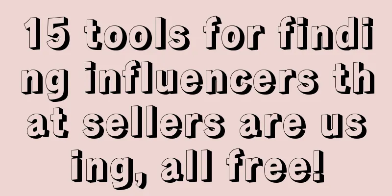 15 tools for finding influencers that sellers are using, all free!