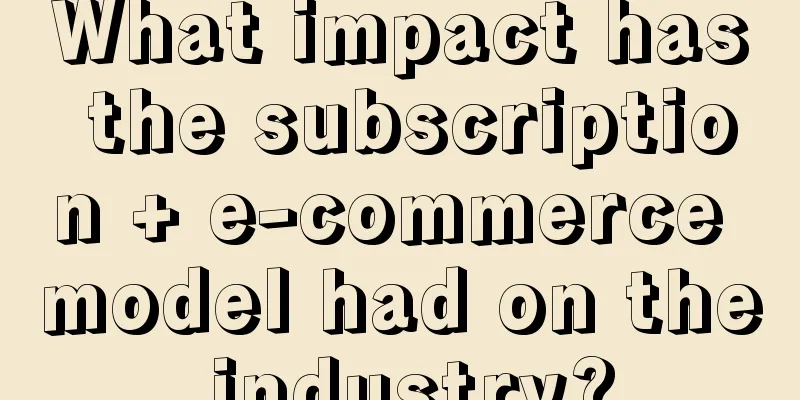 What impact has the subscription + e-commerce model had on the industry?
