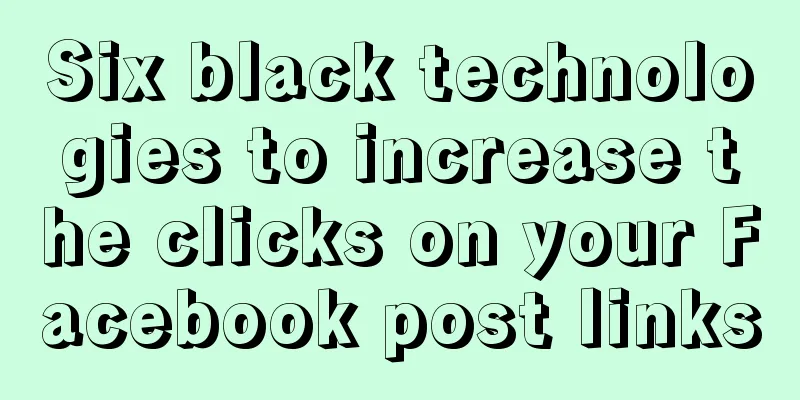 Six black technologies to increase the clicks on your Facebook post links
