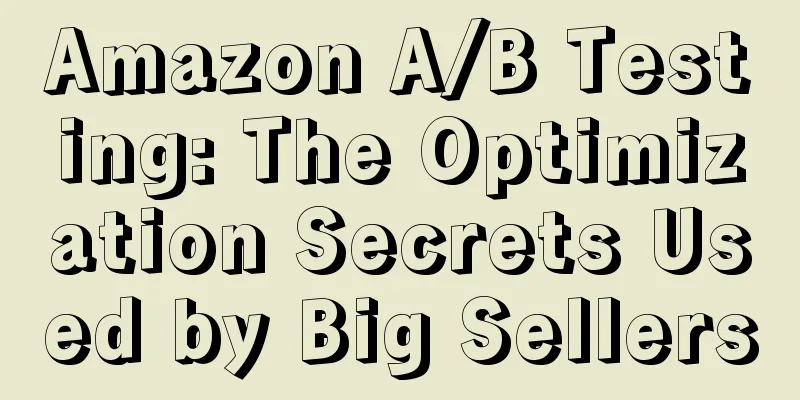 Amazon A/B Testing: The Optimization Secrets Used by Big Sellers