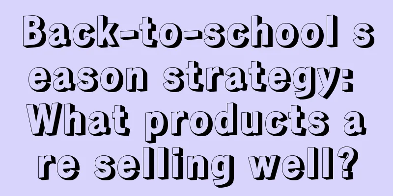 Back-to-school season strategy: What products are selling well?