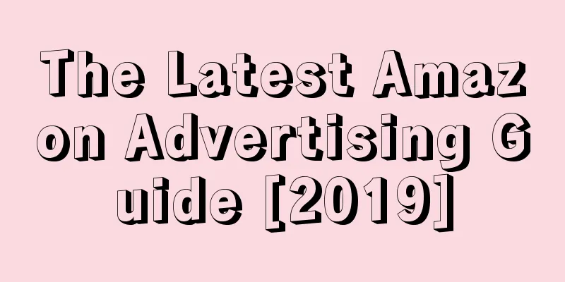 The Latest Amazon Advertising Guide [2019]