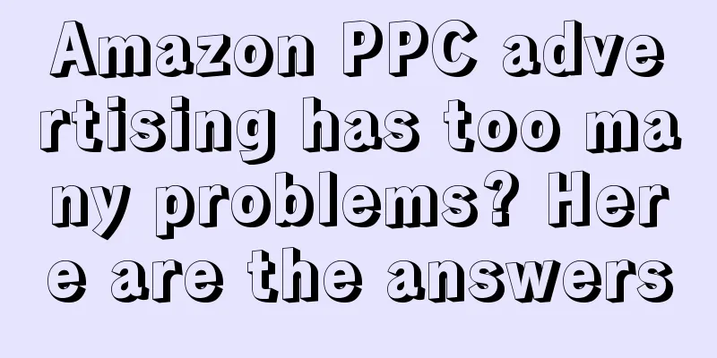 Amazon PPC advertising has too many problems? Here are the answers