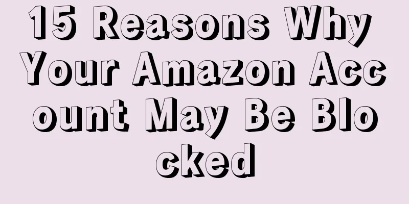 15 Reasons Why Your Amazon Account May Be Blocked