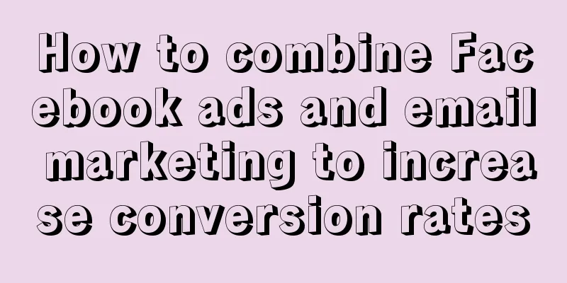 How to combine Facebook ads and email marketing to increase conversion rates