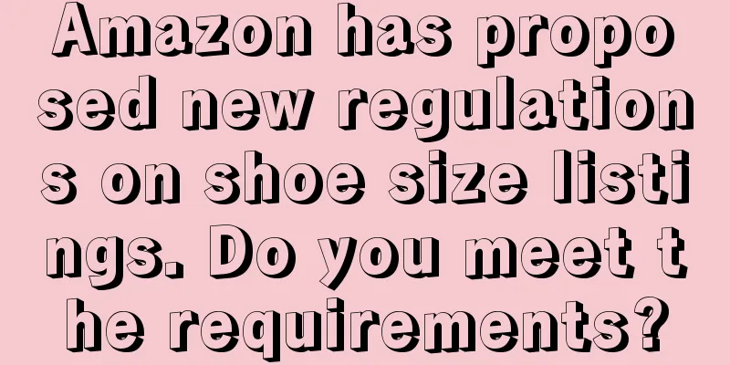 Amazon has proposed new regulations on shoe size listings. Do you meet the requirements?