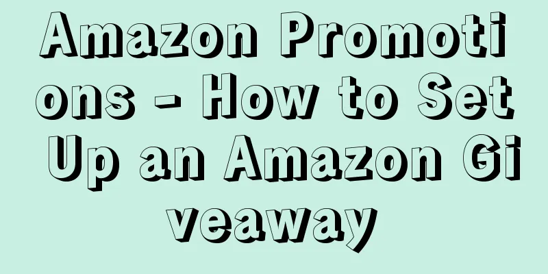 Amazon Promotions - How to Set Up an Amazon Giveaway