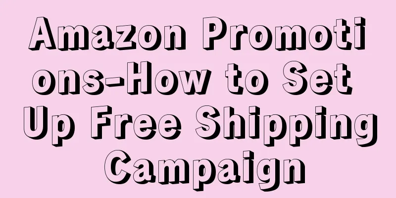 Amazon Promotions-How to Set Up Free Shipping Campaign
