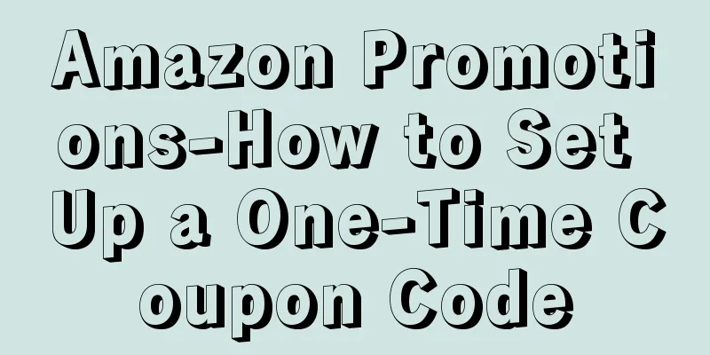 Amazon Promotions-How to Set Up a One-Time Coupon Code