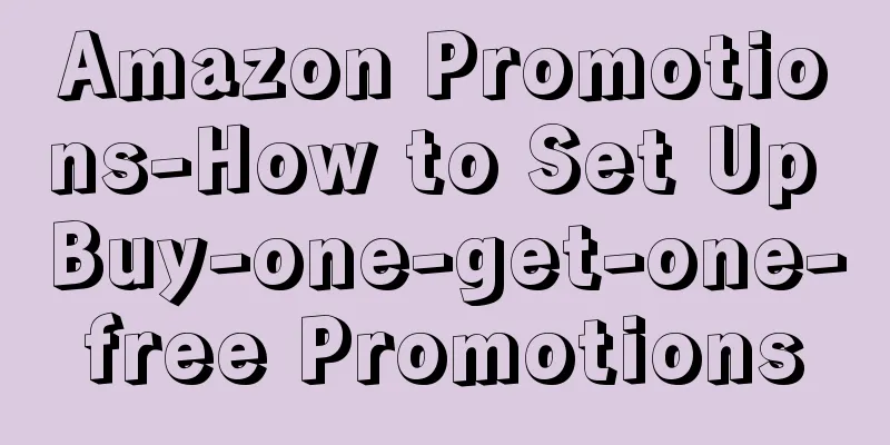Amazon Promotions-How to Set Up Buy-one-get-one-free Promotions