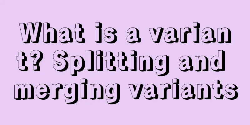 What is a variant? Splitting and merging variants