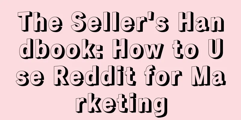 The Seller's Handbook: How to Use Reddit for Marketing
