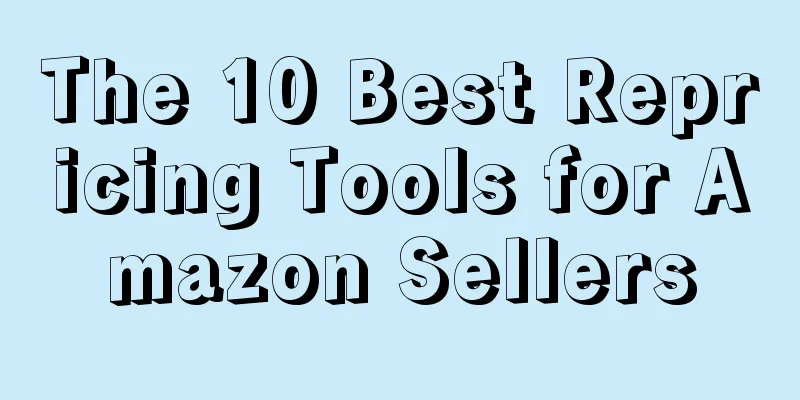 The 10 Best Repricing Tools for Amazon Sellers