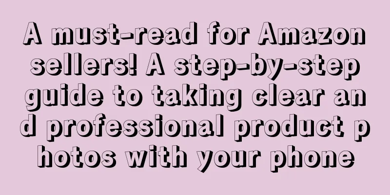 A must-read for Amazon sellers! A step-by-step guide to taking clear and professional product photos with your phone