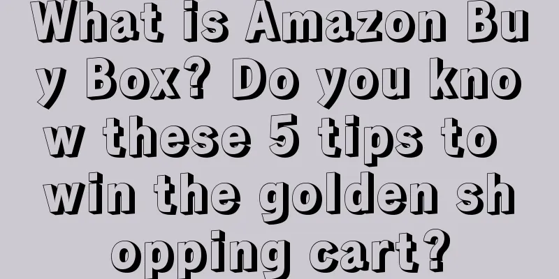What is Amazon Buy Box? Do you know these 5 tips to win the golden shopping cart?
