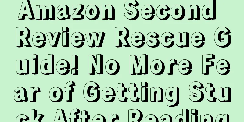 Amazon Second Review Rescue Guide! No More Fear of Getting Stuck After Reading