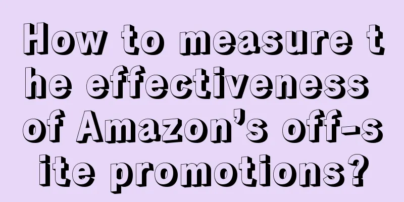 How to measure the effectiveness of Amazon’s off-site promotions?