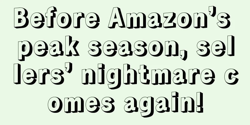 Before Amazon’s peak season, sellers’ nightmare comes again!