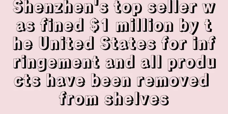 Shenzhen's top seller was fined $1 million by the United States for infringement and all products have been removed from shelves