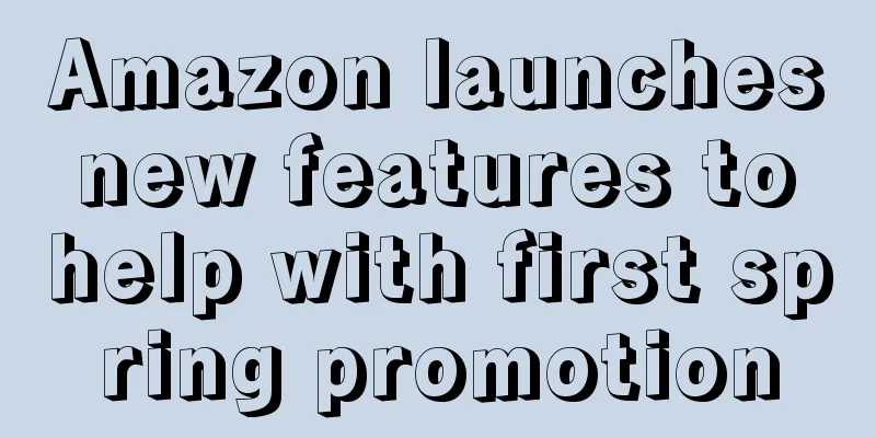 Amazon launches new features to help with first spring promotion
