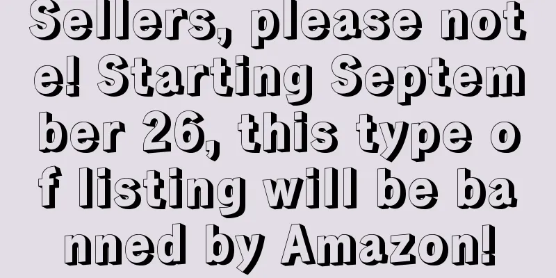 Sellers, please note! Starting September 26, this type of listing will be banned by Amazon!