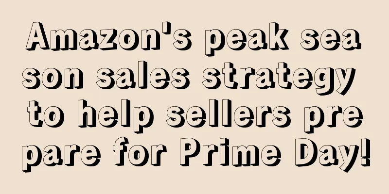 Amazon's peak season sales strategy to help sellers prepare for Prime Day!