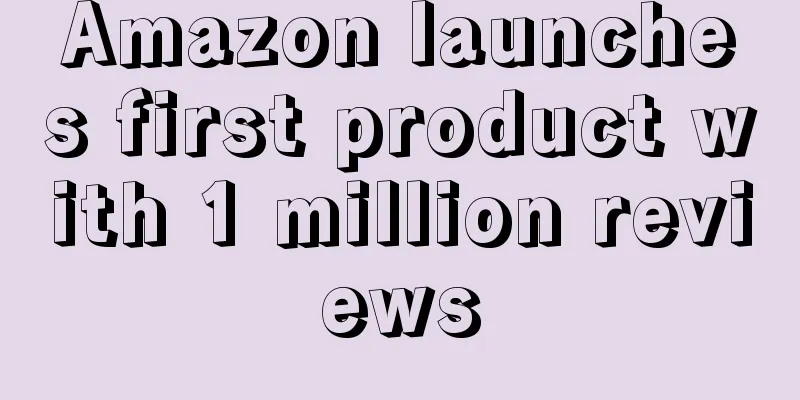 Amazon launches first product with 1 million reviews