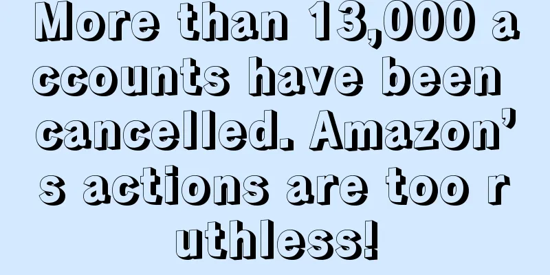 More than 13,000 accounts have been cancelled. Amazon’s actions are too ruthless!