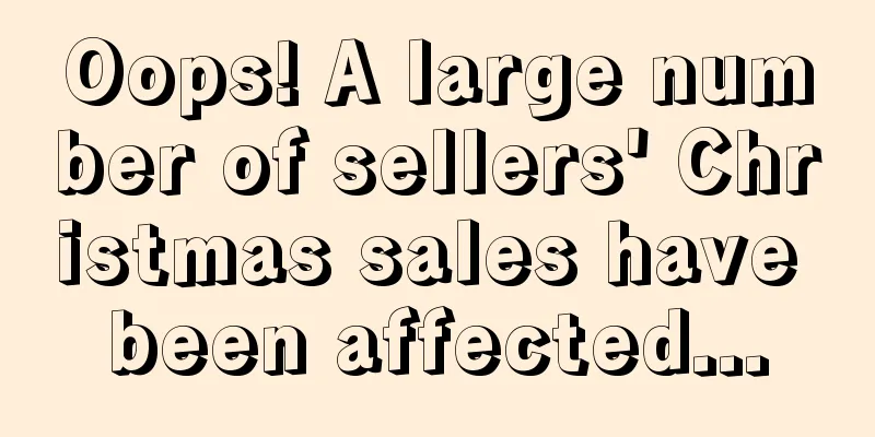 Oops! A large number of sellers' Christmas sales have been affected...