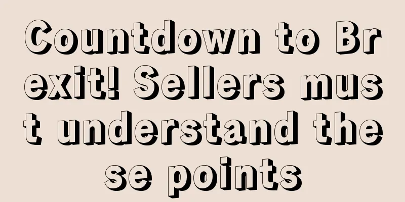 Countdown to Brexit! Sellers must understand these points
