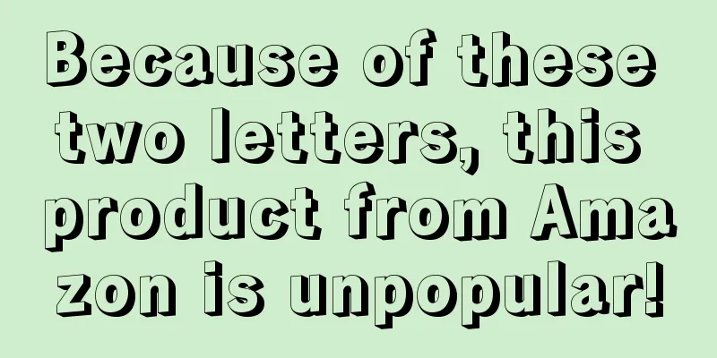 Because of these two letters, this product from Amazon is unpopular!