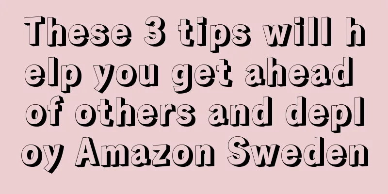 These 3 tips will help you get ahead of others and deploy Amazon Sweden
