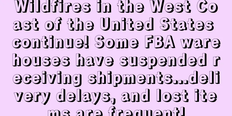 Wildfires in the West Coast of the United States continue! Some FBA warehouses have suspended receiving shipments...delivery delays, and lost items are frequent!