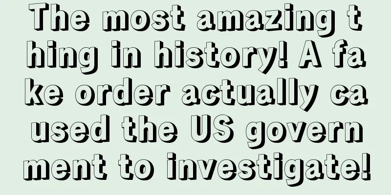 The most amazing thing in history! A fake order actually caused the US government to investigate!